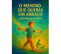 O Menino Que Queria um Abraço