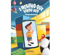 O Menino Que Virou App. Um livro infantil sobre amor e conexão (Português do Brasil): Uma história que fala sobre a relação entre pai e filho em ... 4 e 8 anos. Perfeito para a hora de dormir.