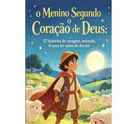 O menino segundo o coração de Deus: 17 historias de coragem, amizade, fé para ler antes de dormir