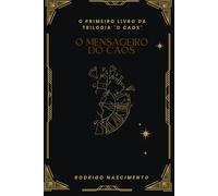 O Mensageiro do Caos: O Primeiro livro da trilogia ¨O Caos¨
