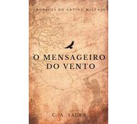 O Mensageiro do Vento (Crônicas do Antigo Milênio)