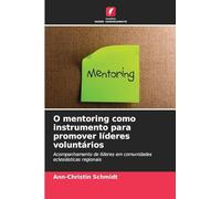 O mentoring como instrumento para promover líderes voluntários: Acompanhamento de líderes em comunidades eclesiásticas regionais