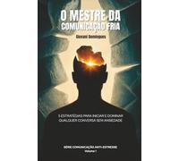 O Mestre da Comunicação Fria: 5 Estratégias para Iniciar e Dominar Qualquer Conversa