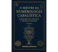 O Mestre da Numerologia Cabalística: Da Base ao Criador de Mapas