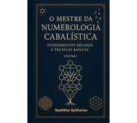 O Mestre da Numerologia Cabalística: Da Base ao Criador de Mapas