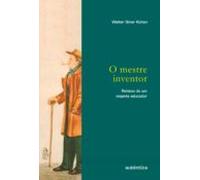 O Mestre Inventor - Relatos De Um Viajante Educador (ebook)