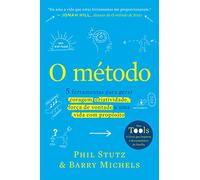 O metodo. 5 ferramentas para gerar coragem criatividade forca de vontade e uma vida com proposito (Em Portugues do Brasil)