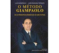 O MÉTODO GIAMPAOLO: Os 24 Princípios imprescindíveis do meu futsal