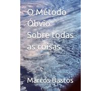 O Método Óbvio Sobre todas as coisas