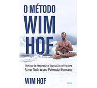 O metodo Wim Hof - Ative todo o seu potencial humano (Em Portugues do Brasil)