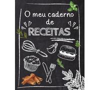 O meu caderno de receita: Caderno de receitas personalizável em português - 100 páginas para escrever, organizar e ilustrar as suas melhores receitas