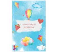 O Meu Diário da Gratidão: Diário da gratidão para crianças com atividades de mindfulness (Espiritualidade para crianças)