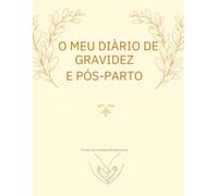O Meu Diário de Gravidez e Pós-Parto: "Um espaço para guardar os sentimentos que o tempo não apaga"