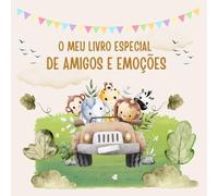 O Meu Livro Especial de Amigos e Emoções - Com espaço para amizades, sentimentos, afirmações e exercícios de atenção plena - para crianças dos 5 aos ... Emoções - em versões temáticas encantadoras)