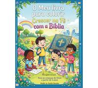 O Meu livro para Colorir Crescer na Fé com a Bíblia: Para as crianças de Deus a partir de 4 anos