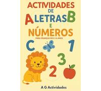 O Meu Primeiro Livro de Actividades de Letras e Números: Praticar traçar letras, fazer grafismos, aprender números e desenvolver a coordenação motora