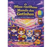 O Miau-ravilhoso Mundo dos Gatinhos: Um Livro de Colorir Mágico e Fofo