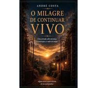 O milagre de estar vivo