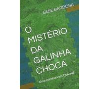 O MISTÉRIO DA GALINHA CHOCA: Uma aventura em Quixadá