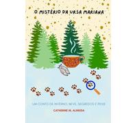 O Mistério da Ursa Mariana: Um Conto de inverno, neve, segredos e peixe