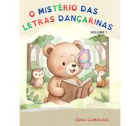 O MISTÉRIO DAS LETRAS DANÇARINAS: COLEÇÃO LETRA DOCE