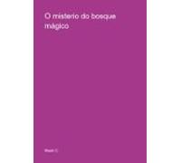 O Misterio Do Bosque Mágico (ebook)