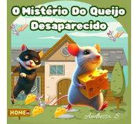 O Mistério do Queijo Desaparecido: História ilustrada de mistério para crianças de 4 a 9 anos
