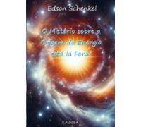 O Mistério Sobre A Origem Da Energia Está La Fora? (ebook)