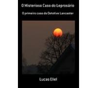 O Misterioso Caso Do Leprosário (ebook)