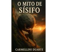 O Mito de Sísifo (Mitologias do Mundo: As Histórias que Moldaram a Humanidade)