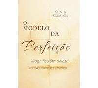 O MODELO DA PERFEIÇÃO - Magnífico em Beleza: A criação original do ser humano