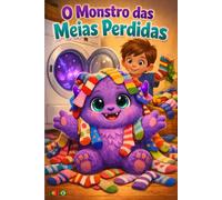O Monstro das Meias Perdidas: Uma aventura divertida sobre amizade e mistério na lavandaria