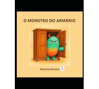 O monstro do armário: Uma história sobre coragem, proteção e confiança