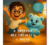 O Monstro Que Cheirava a Meias - Um livro infantil sobre o sono, a rotina e o monstro divertido.Crianças dos 4 aos 8 anos. (Histórias para dormir com humor nº 4)