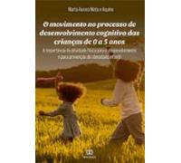 O Movimento No Processo De Desenvolvimento Cognitivo Das Crianças De 0