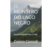 O MSOTRO DO LAGO NEGRO: As aventuras de Tom e Théo