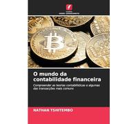 O mundo da contabilidade financeira: Compreender as teorias contabilísticas e algumas das transacções mais comuns