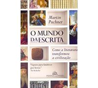 O mundo da escrita: Como a literatura transformou a civilização