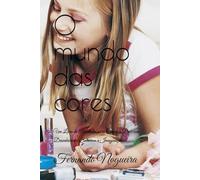 O mundo das cores: Um Livro de Atividades para Crianças Pintarem, Desenharem e Soltarem a Imaginação