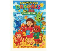 O Mundo dos Dragões da Bia: Férias de Verão - Livro de Colorir