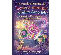 O mundo encantado da boneca menina pirulito Arco iris: O Mistério dos Olhos Mágicos e o Despertar das Core