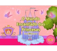 O Mundo Encantado das Princesas: PARA COLORIR