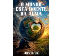 O Mundo Está Doente da Alma