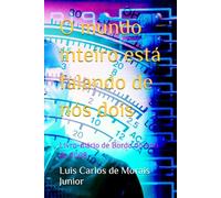 O mundo inteiro está falando de nós dois: Livro-diário de Bordo do Ano de 2008