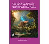 O Mundo Magico Da Floresta Encantada (ebook)