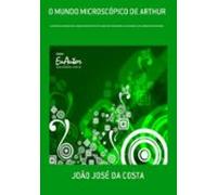 O Mundo Microscópico De Arthur (ebook)