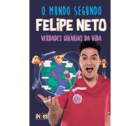 O Mundo Segundo Felipe Neto