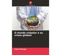O mundo unipolar e as crises globais