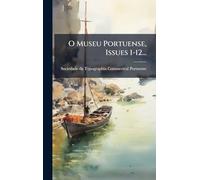 O Museu Portuense, Issues 1-12...