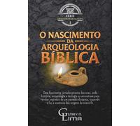 O Nascimento da Arqueologia Bíblica: Uma Jornada pela Gênese da Arqueologia Bíblica